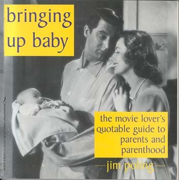 Stock image for Bringing Up Baby: The Movie Lover's Guide To Parents and Parenthood for sale by Ergodebooks