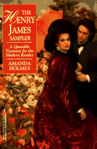 The Henry James Sampler: A Quotable Treasury for the Modern Reader (9781575662053) by James, Henry