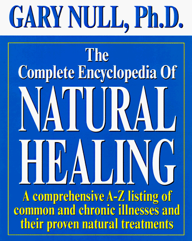 Beispielbild fr The Complete Encyclopedia of Natural Healing : A Comprehensive A-Z Listing of Common and Chronic Illnesses and Their Proven Natural Treatments zum Verkauf von Better World Books