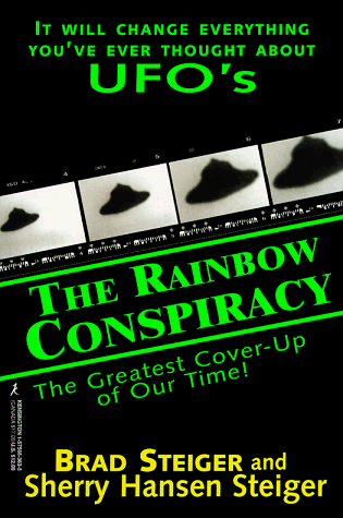 The Rainbow Conspiracy: The Greatest Cover-Up of our Time (9781575663630) by Brad Steiger; Sherry Hansen Steiger