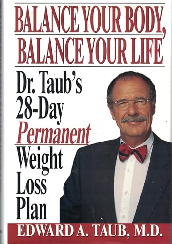 Stock image for Balance Your Body, Balance Your Life: Dr. Taub's 28 Day Permanent Weight Loss Plan for sale by BookHolders