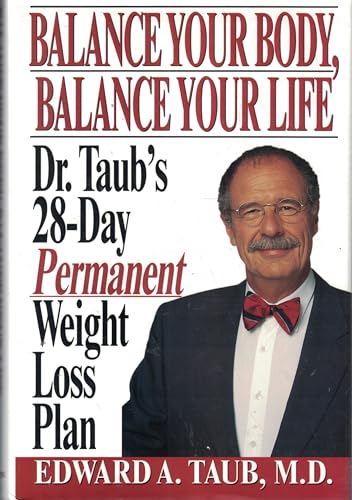 9781575663869: Balance Your Body, Balance Your Life: Dr. Taub's 28 Day Permanent Weight Loss Plan