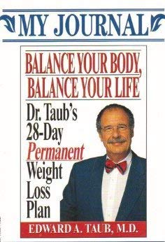 Stock image for My Journal - Balance Your Body, Balance Your Life : Dr. Taub's 28-Day Permanent Weight Loss Plan for sale by JB Books