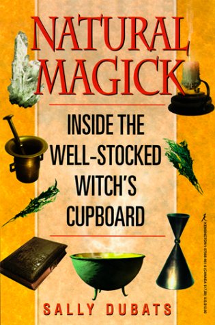 9781575664613: Natural Magick: Inside the Well-Stocked Witch's Cupboard