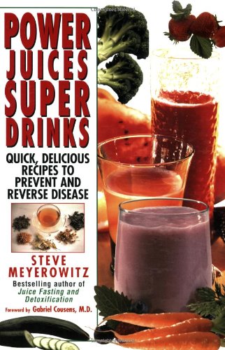 Stock image for Power Juices, Super Drinks: Quick, Delicious Recipes to Prevent & Reverse Disease for sale by SecondSale