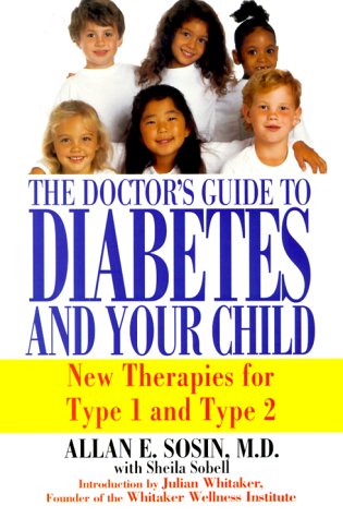 Stock image for The Doctor's Guide to Diabetes and Your Child: New Therapies for Type 1 and Type 2 for sale by Decluttr