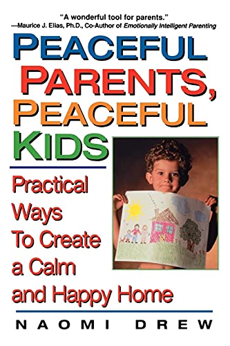 Beispielbild fr Peaceful Parents, Peaceful Kids : Practical Ways to Create a Calm and Happy Home zum Verkauf von Better World Books