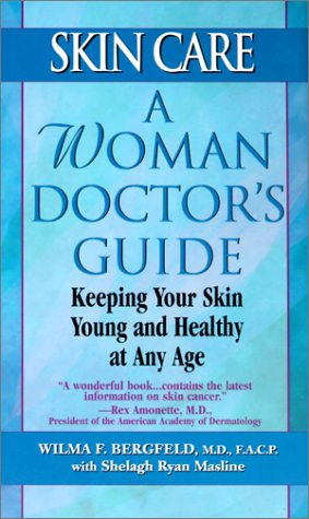 Imagen de archivo de Skin Care: A Woman Doctor's Guide: A Woman Doctor's Guide : Keeping Your Skin Young and Healthy at Any Age a la venta por Wonder Book