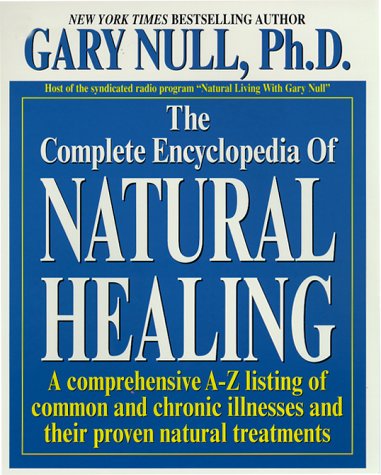 Beispielbild fr The Complete Encyclopedia of Natural Healing : A Comprehensive A-Z Listing of Common and Chronic Illnesses and Their Proven Natural Treatments zum Verkauf von Better World Books