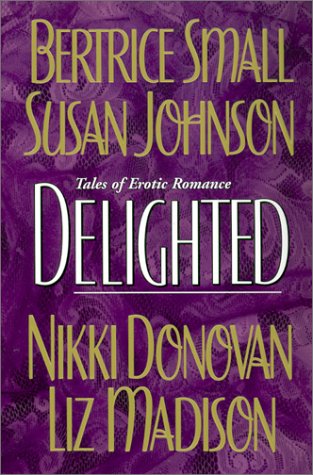 Delighted (9781575668239) by Johnson, Susan; Donovan, Nikki; Madison, Liz; Small, Bertrice