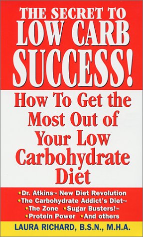 Stock image for The Secret to Low Carb Success! : How to Get the Most Out of Your Low Carbohydrate Diet for sale by 2Vbooks