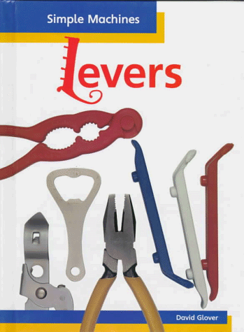 Levers (Simple Machines) (9781575720807) by Glover, David
