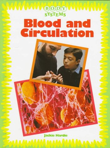 Imagen de archivo de Blood and Circulation (Body Systems) a la venta por Wonder Book