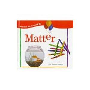 9781575721101: Matter: Solids, Liquids, and Gases (Science All Around Me)