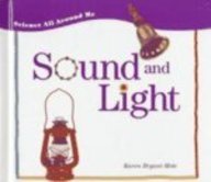 Sound and Light (Science All Around Me) (9781575721118) by Bryant-Mole, Karen