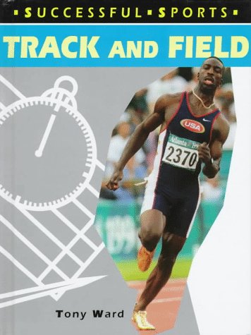 Track and Field (Successful Sports) (9781575722016) by Ward, Tony