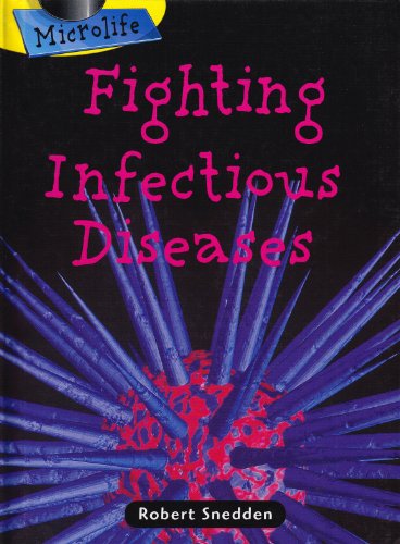 Fighting Infectious Diseases (Microlife) (9781575722436) by Snedden, Robert