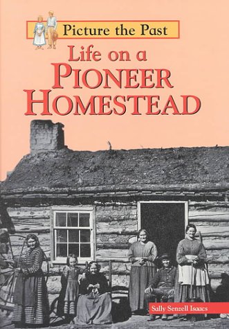 Stock image for Life on a Pioneer Homestead (Picture the Past) for sale by Ergodebooks