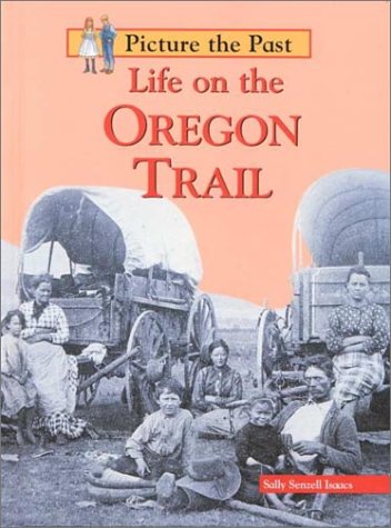 Stock image for Life on the Oregon Trail (Picture the Past) for sale by Jenson Books Inc