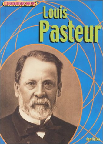 Louis Pasteur (Groundbreakers) (9781575723730) by Fullick, Ann