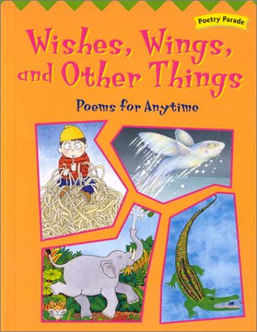 Stock image for Wishes, Wings, and Other Things : Poems for Anytime for sale by Better World Books