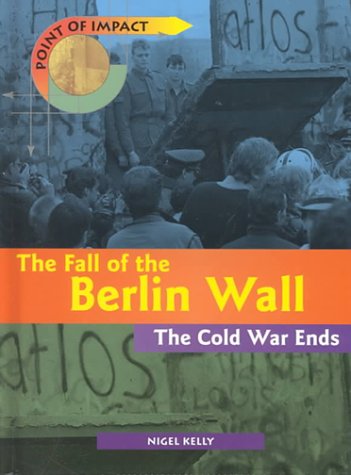 Stock image for The Fall of the Berlin Wall: The Cold War Ends (Point of Impact) for sale by Gulf Coast Books