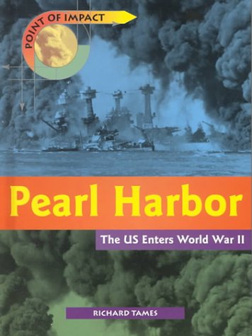 Pearl Harbor: The U.S. Enters World War II (Point of Impact) - Richard Tames