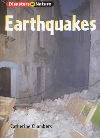 Earthquakes (Disasters in Nature) (9781575724270) by Chambers, Catherine