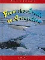 From the Arctic to Antarctica (Amazing Journeys) (9781575724850) by Theodorou, Rod