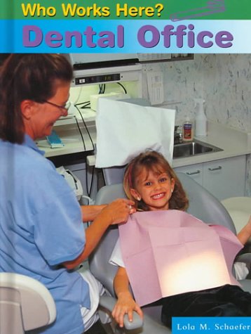 Dental Office (Who Works Here) (9781575725178) by Schaefer, Lola M.