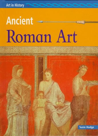Imagen de archivo de Ancient Roman Art (Art in History) a la venta por Half Price Books Inc.