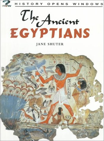 The Ancient Egyptians (History Opens Windows) (9781575725901) by Shuter, Jane
