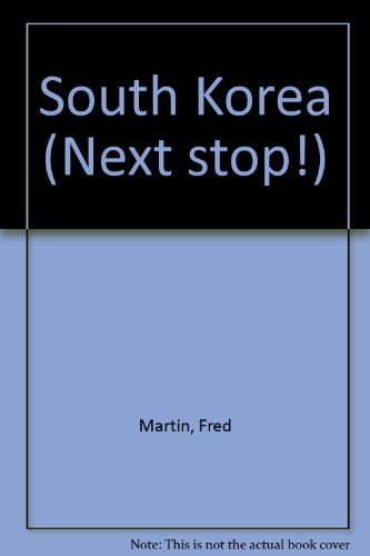 South Korea (Next Stop) (9781575726786) by Martin, Fred