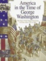 Beispielbild fr America in the Time of George Washington: 1747 To 1803 zum Verkauf von Hawking Books