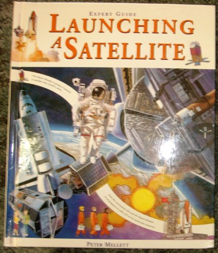 Launching a Satellite (Expert Guide) (9781575727813) by Mellett, Peter