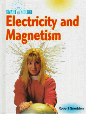 Electricity and Magnetism (Smart Science) (9781575728681) by Snedden, Robert; Riley, Peter D.