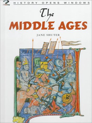 The Middle Ages (History Opens Windows) (9781575728865) by Shuter, Jane