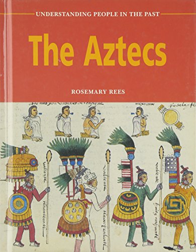 The Aztecs (Understanding People in the Past) - Rosemary Rees