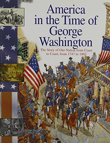 Beispielbild fr America in the Time of George Washington, 1747 to 1803 zum Verkauf von Gulf Coast Books