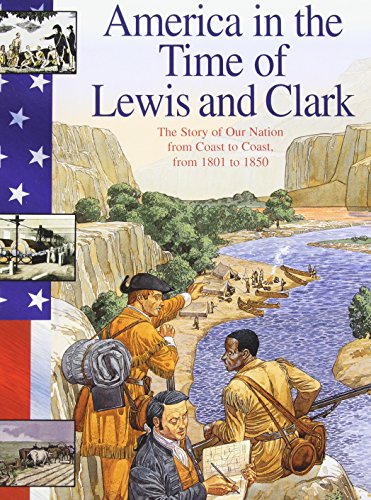 Beispielbild fr Lewis and Clark: The Story of Our Nation from Coast to Coast, from 1801 to 1850 (America in the Time of) zum Verkauf von Gulf Coast Books