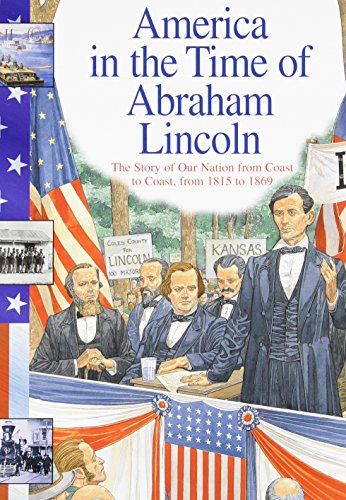 Beispielbild fr Abraham Lincoln: The Story of Our Nation from Coast to Coast, from 1815 to 1869 (America in the Time Of.) zum Verkauf von Wonder Book