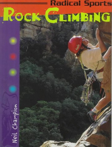 Stock image for Rock Climbing (Radical Sports) for sale by Wonder Book