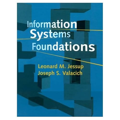 Information Systems Foundations (9781575764153) by Jessup, Leonard M.; Valacich, Joseph S.