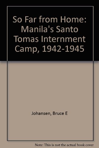 9781575790374: So Far from Home: Manila's Santo Tomas Internment Camp, 1942-1945