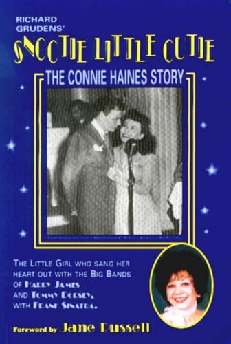 Stock image for Snootie Little Cutie: The Connie Haines Story: The Little Girl with the Big Voice Who Sang Her Heart Out with the Big Bands for sale by ThriftBooks-Atlanta