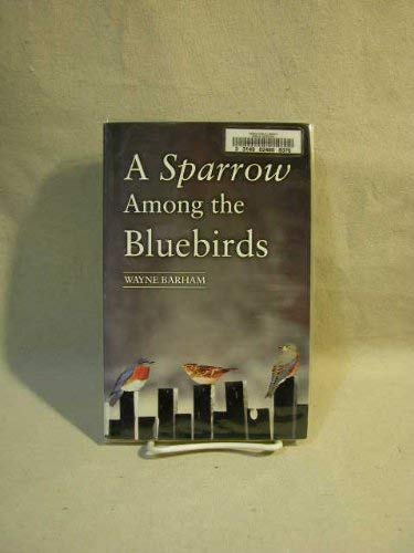 Stock image for A Sparrow Among the Bluebirds for sale by ThriftBooks-Dallas