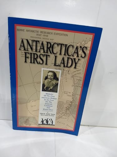 9781575792989: Antarctica's First Lady: Memoirs of the First American Woman to Set Foot on the Antarctic Continent and Winter-Over as a Member of a Pioneering