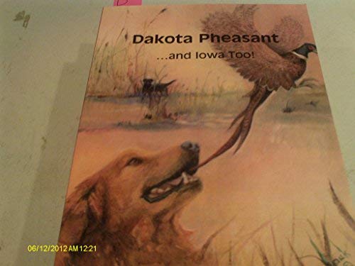 Imagen de archivo de Dakota Pheasant.and Iowa Too! a la venta por Irish Booksellers