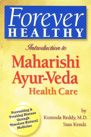 Forever Healthy: Introduction to Maharishi Ayur-Veda Health Care Preventing and Treating d Isease...