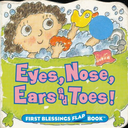 Stock image for Eyes, Nose, Ears And Toes! (First Blessings Flap Book) for sale by HPB-Ruby